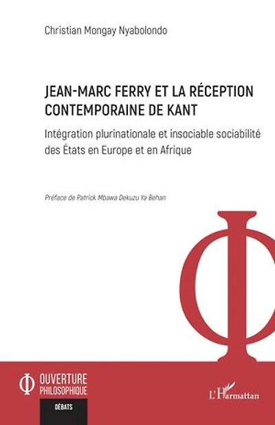 Jean-Marc Ferry et la réception contemporaine de Kant: Intégration plurinationale et insociable sociabilité des États en Europe et en Afrique