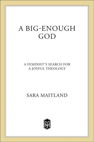 A Big-Enough God: A Feminist's Search for a Joyful Theology