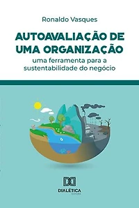 Autoavaliação de uma organização: uma ferramenta para a sustentabilidade do negócio