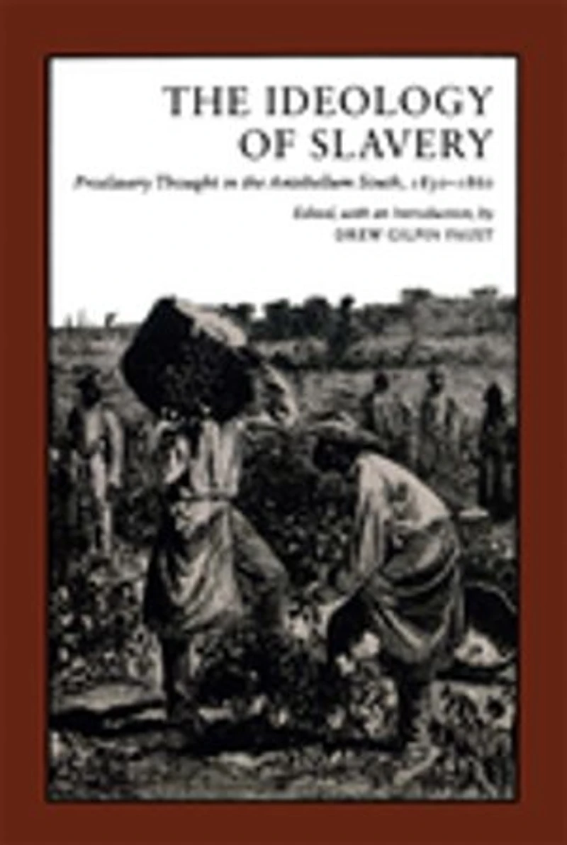 The Ideology of Slavery: Proslavery Thought in the Antebellum South, 1830–1860