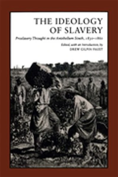 The Ideology of Slavery: Proslavery Thought in the Antebellum South, 1830–1860