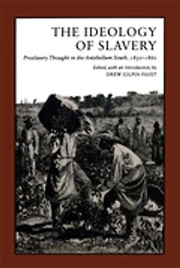 The Ideology of Slavery: Proslavery Thought in the Antebellum South, 1830–1860