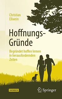 Hoffnungs-Grunde: Begrundet hoffen lernen herausfordernden Zeiten