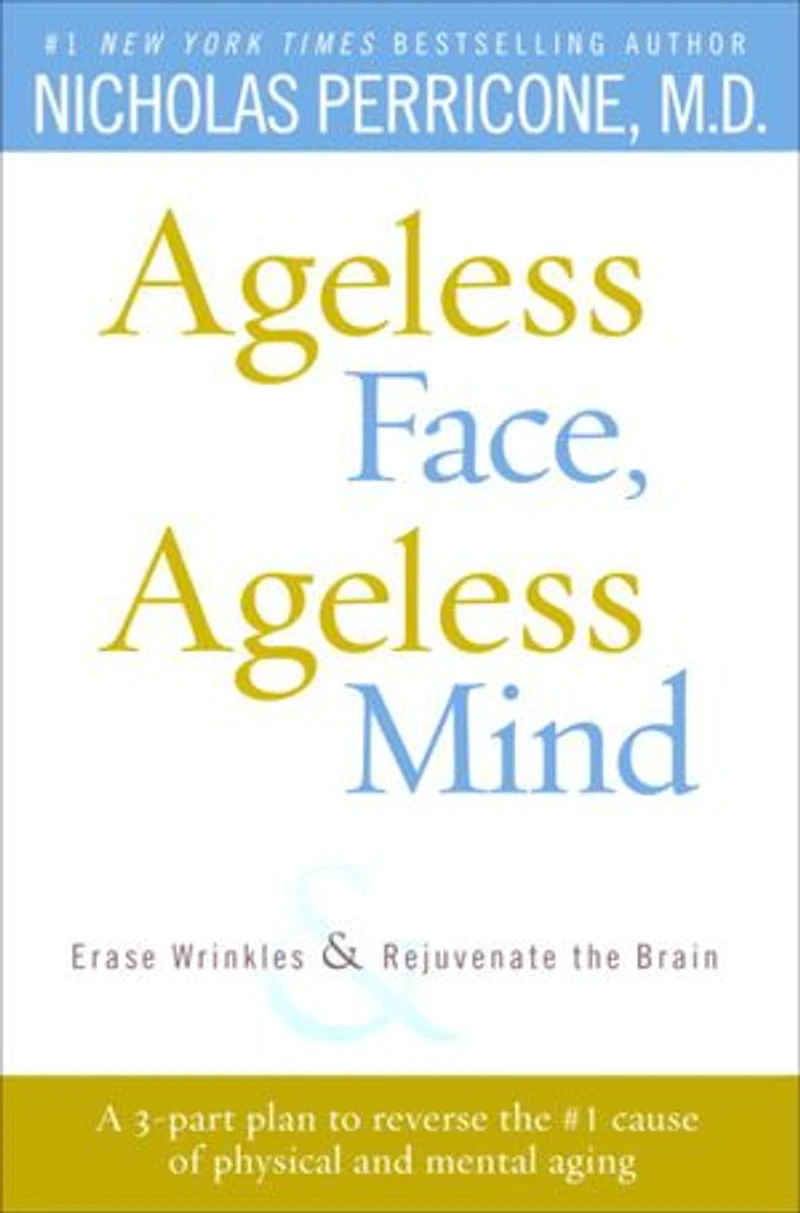 Ageless Face, Ageless Mind: Erase Wrinkles and Rejuvenate the Brain