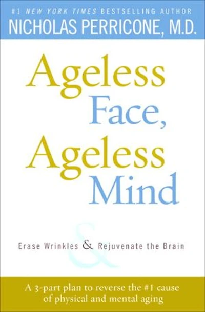Ageless Face, Ageless Mind: Erase Wrinkles and Rejuvenate the Brain