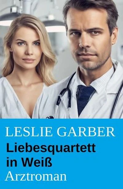 Liebesquartett in Weiß: Arztroman