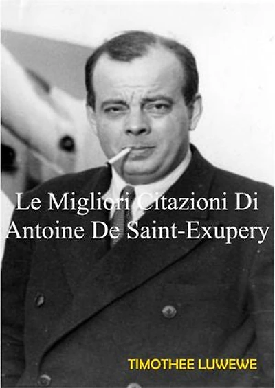 Le Migliori Citazioni Di Antoine De Saint-Exupery