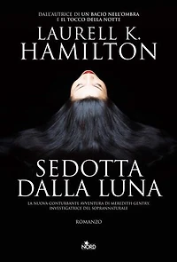 Sedotta dalla luna: Un'indagine di Merry Gentry, investigatrice del soprannaturale