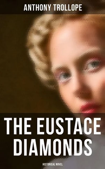 The Eustace Diamonds (Historical Novel): Enriched edition.