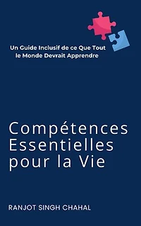 Compétences Essentielles pour la Vie: Un Guide Inclusif de ce Que Tout le Monde Devrait Apprendre