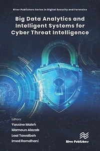 Big Data Analytics and Intelligent Systems for Cyber Threat Intelligence