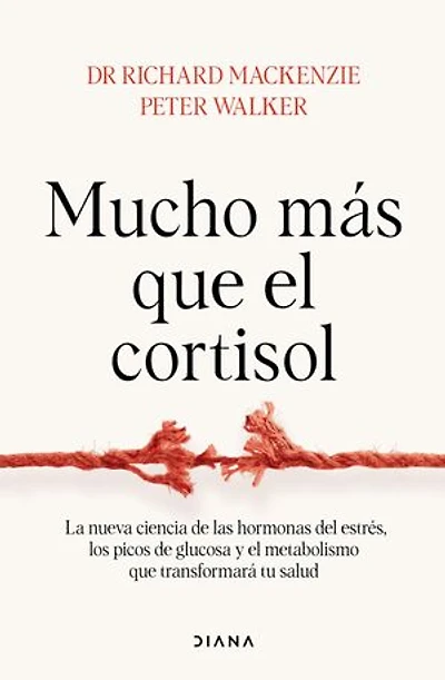 Mucho más que el cortisol: La nueva ciencia de las hormonas del estrés, los picos de glucosa y el metabolismo que transformará tu salud