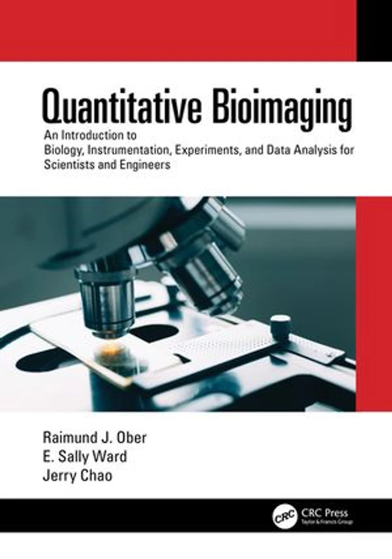 Quantitative Bioimaging: An Introduction to Biology, Instrumentation, Experiments, and Data Analysis for Scientists Engineers