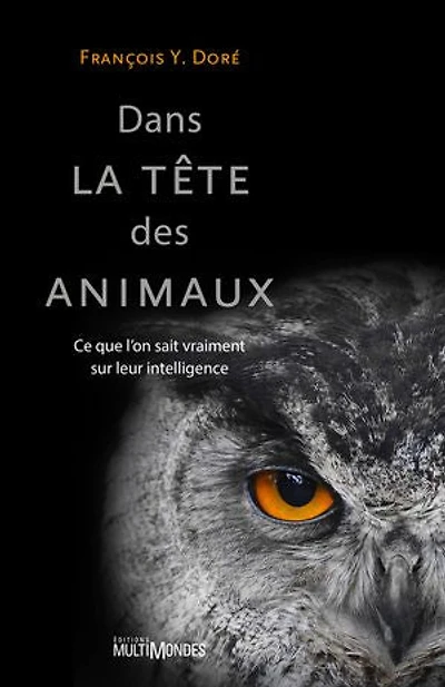 Dans la tête des animaux: ce que l'on sait vraiment sur leur intelligence