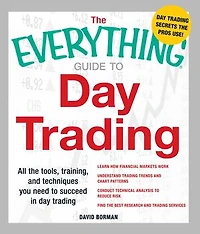 the Everything Guide to day Trading: All tools, training, and techniques you need succeed trading