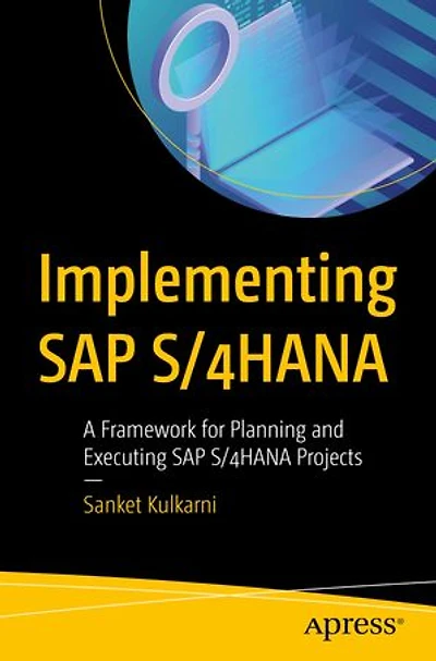 Implementing Sap S/4hana: A Framework For Planning And Executing S/4hana Projects