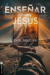Enseñar como Jesús en el siglo XXI: Principios bíblico-teológicos para la educación línea