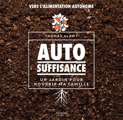 Autosuffisance: un jardin pour nourrir ma famille