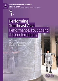Performing Southeast Asia: Performance, Politics And The Contemporary