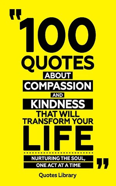 100 Quotes About Compassion And Kindness (Revised)