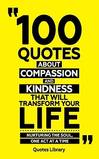 100 Quotes About Compassion And Kindness (Revised)