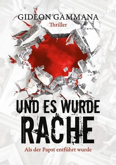 Und es wurde Rache: Als der Papst entführt wurde