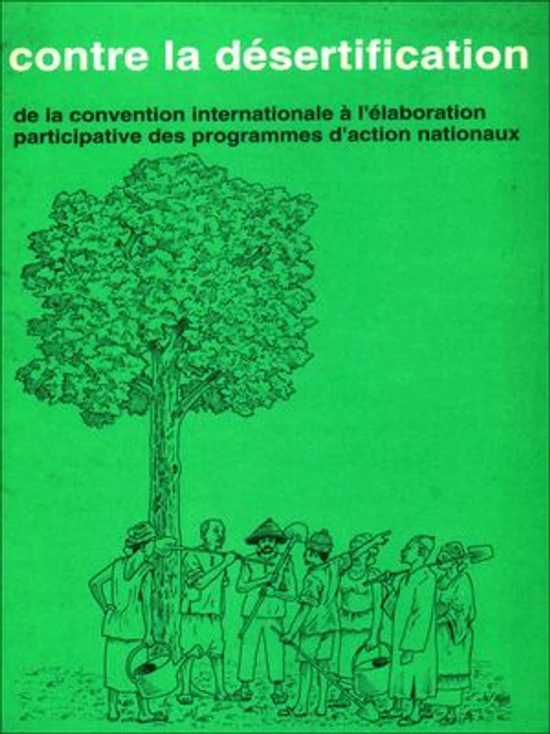 Contre la désertification de la convention internationale à l'élaborationparticipative des programmes d'action nationaux