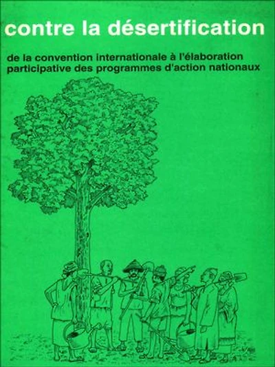 Contre la désertification de la convention internationale à l'élaborationparticipative des programmes d'action nationaux