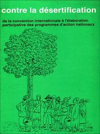 Contre la désertification de la convention internationale à l'élaborationparticipative des programmes d'action nationaux