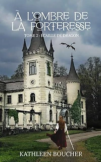 À l'Ombre de la Forteresse - Tome 2 - Écaille de Dragon