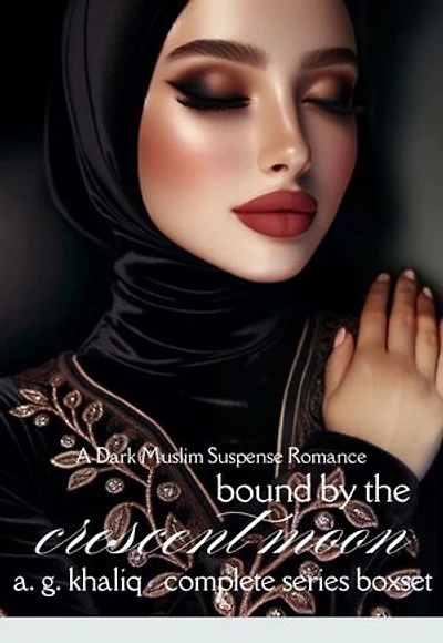 Bound by the Crescent Moon Complete Series Boxset: A Dark Muslim Suspense Romance