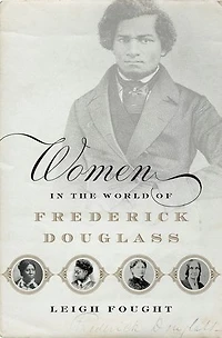 Women the World of Frederick Douglass