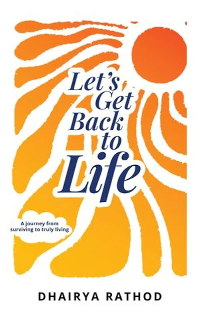 Let's Get Back To Life: A journey from surviving to truly living