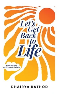 Let's Get Back To Life: A journey from surviving to truly living