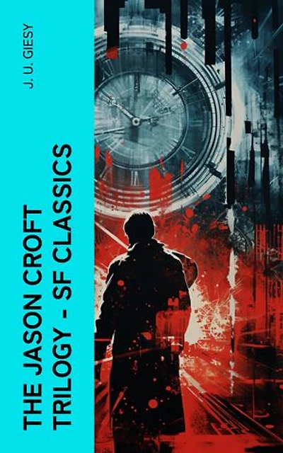 The Jason Croft Trilogy – SF Classics: Palos of the Dog Star Pack, The Mouthpiece of Zitu & Jason, Son of Jason
