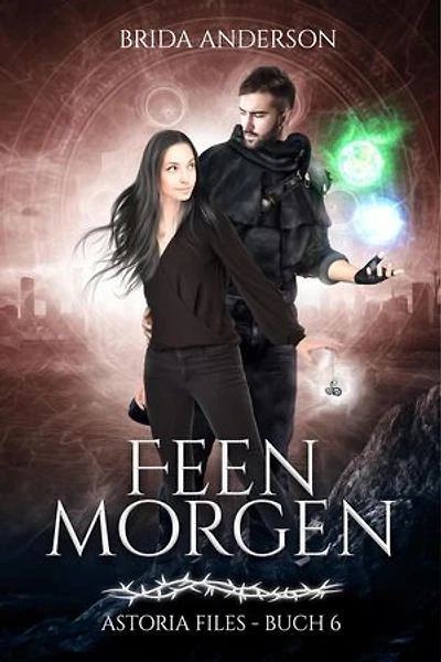Feenmorgen. Buch 6 der Astoria Files: Astoria Files, #6
