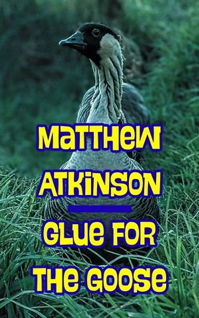 Glue for the Goose: A Short Story