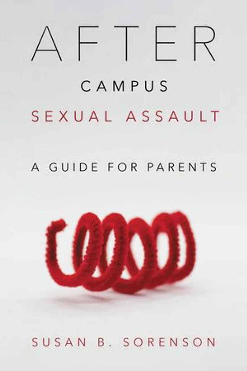 After Campus Sexual Assault: A Guide For Parents