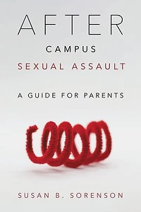After Campus Sexual Assault: A Guide For Parents