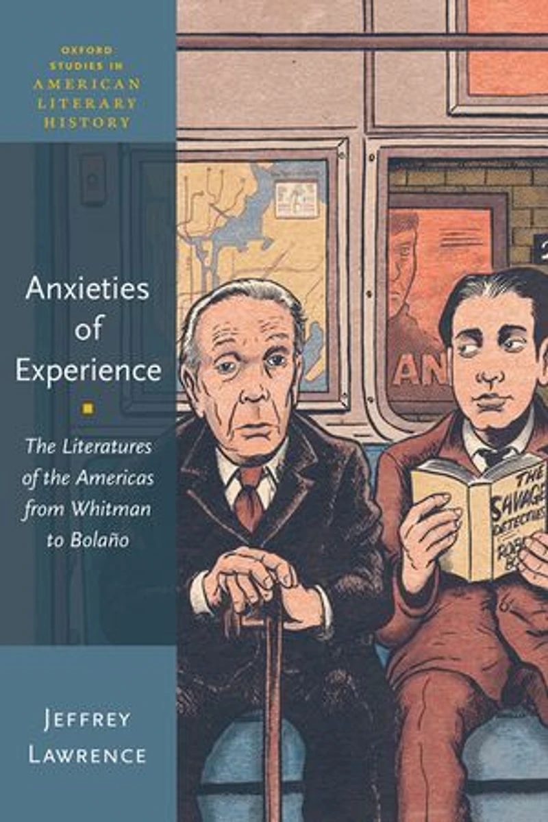 Anxieties of Experience: the Literatures Americas from Whitman to Bolaño