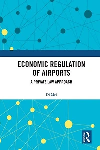 Economic Regulation of Airports: A Private Law Approach