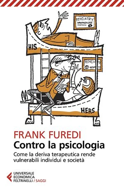 Contro la psicologia: Come la deriva terapeutica rende vulnerabili individui e società