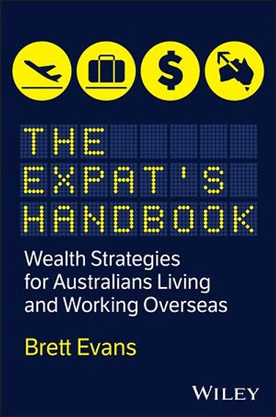 The Expat's Handbook: Wealth Strategies for Australians Living and Working Overseas