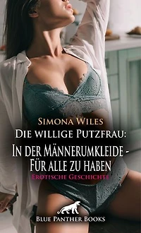 Die willige Putzfrau: In der Männerumkleide - Für alle zu haben | Erotische Geschichte: Ausgelebte wilde Gier ...