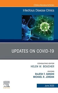 Updates on Covid-19, An Issue of Infectious Disease Clinics North America