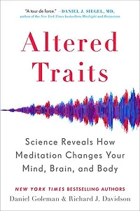 ALTERED TRAITS: Science Reveals How Meditation Changes Your Mind, Brain, and Body