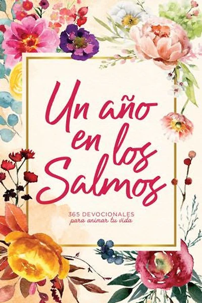Un año en los Salmos: 365 devocionales para animar tu vida