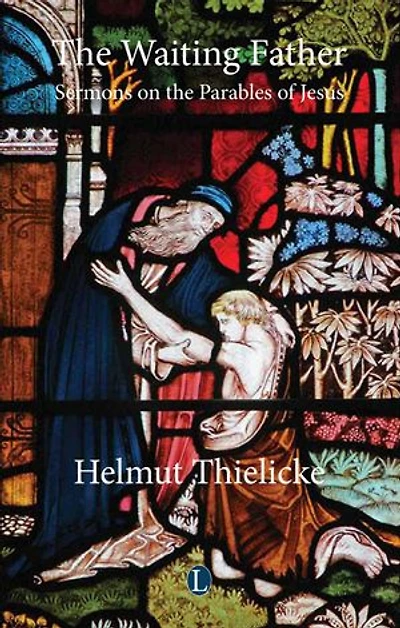 The Waiting Father: Sermons on the Parables of Jesus