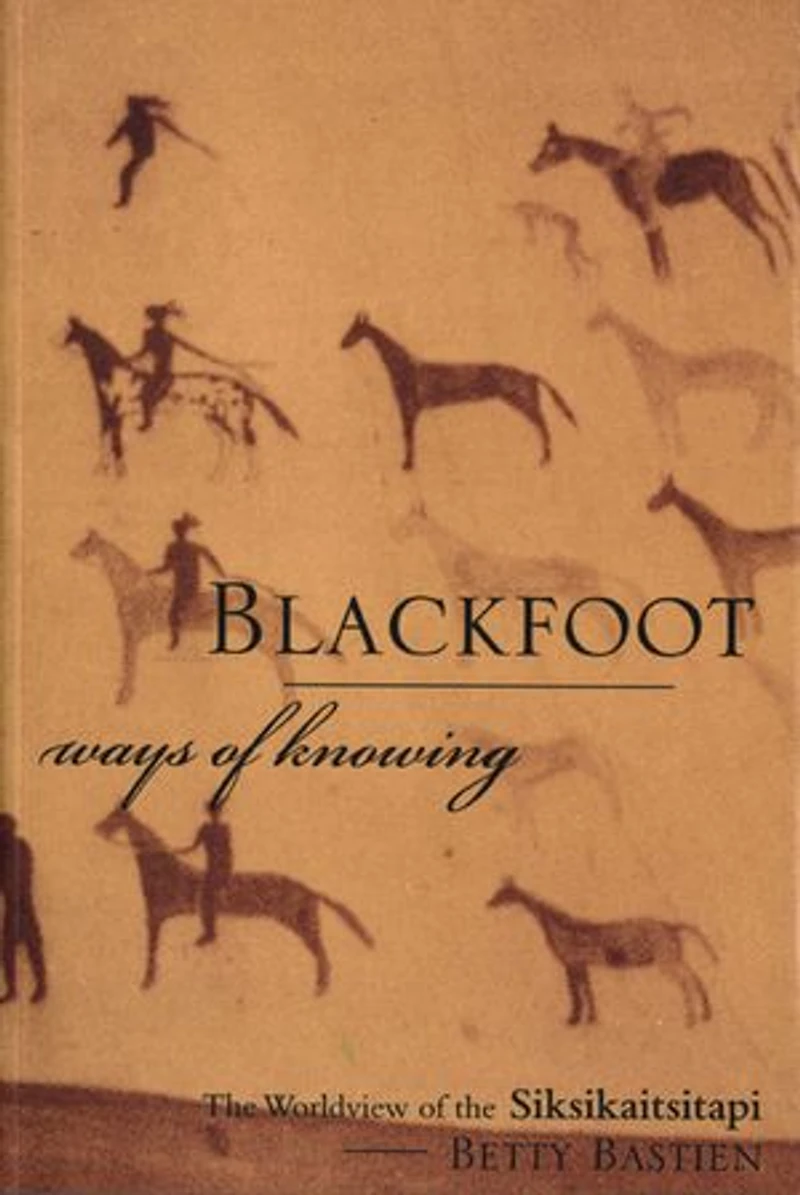Blackfoot Ways of Knowing: the Worldview Siksikaitsitapi