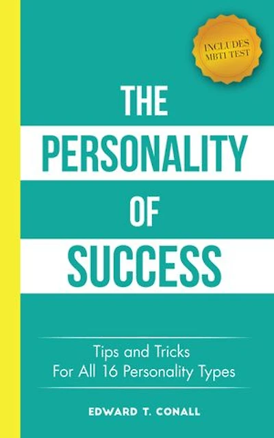 The Personality Of Success: Tips and Tricks For All 16 Personality Types